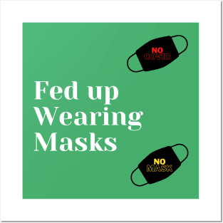 Fed Up of Wearing Masks Posters and Art